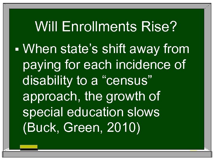 Will Enrollments Rise? § When state’s shift away from paying for each incidence of