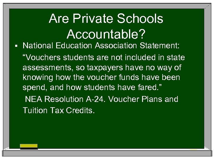 Are Private Schools Accountable? § National Education Association Statement: “Vouchers students are not included