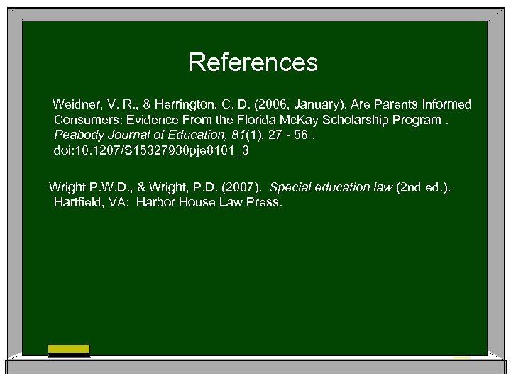 References Weidner, V. R. , & Herrington, C. D. (2006, January). Are Parents Informed