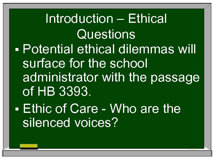 Introduction – Ethical Questions § Potential ethical dilemmas will surface for the school administrator