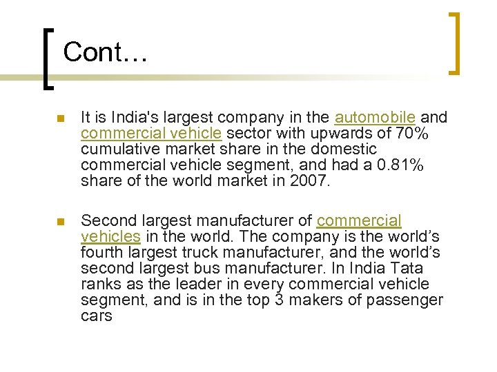 Cont… n It is India's largest company in the automobile and commercial vehicle sector