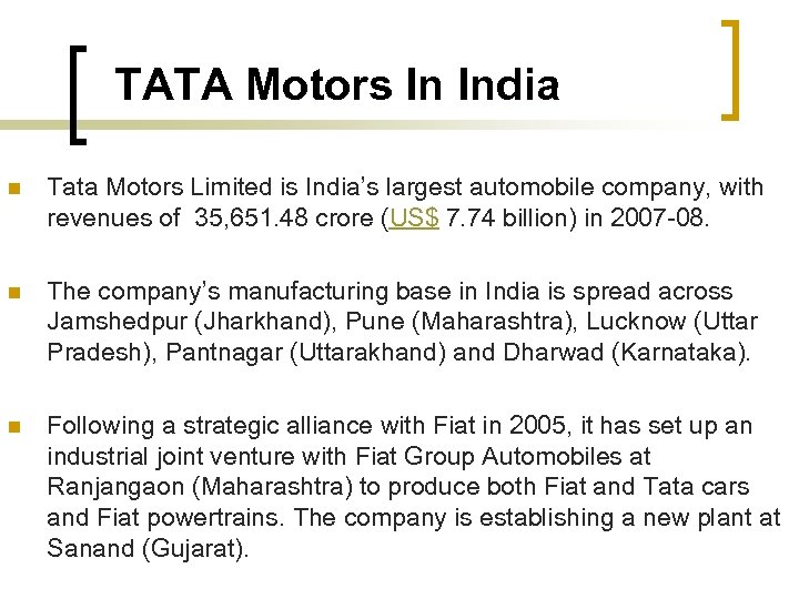 TATA Motors In India n Tata Motors Limited is India’s largest automobile company, with