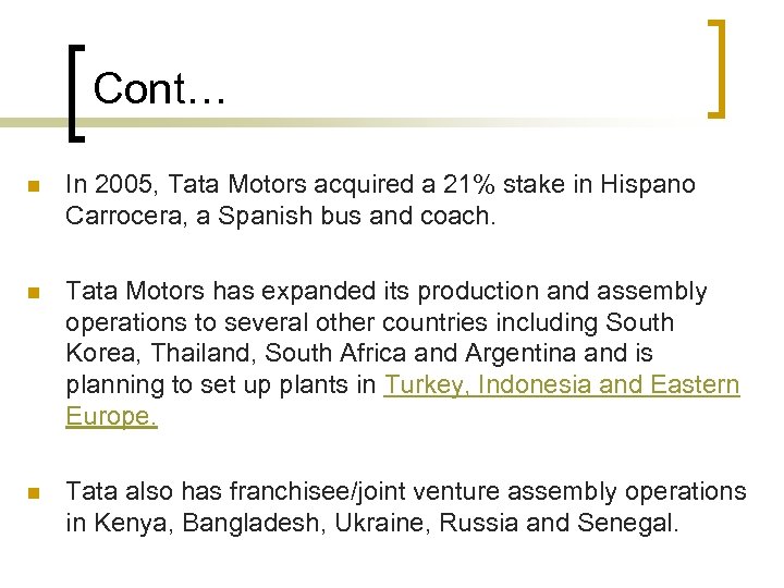 Cont… n In 2005, Tata Motors acquired a 21% stake in Hispano Carrocera, a