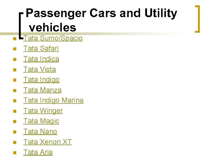 Passenger Cars and Utility vehicles n n n Tata Sumo/Spacio Tata Safari Tata Indica