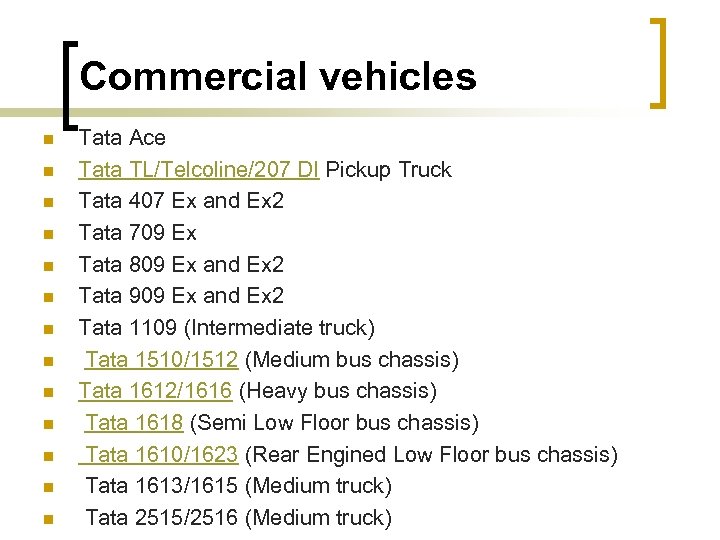 Commercial vehicles n n n n Tata Ace Tata TL/Telcoline/207 DI Pickup Truck Tata