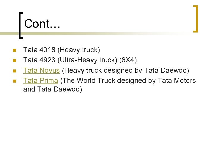 Cont… n n Tata 4018 (Heavy truck) Tata 4923 (Ultra-Heavy truck) (6 X 4)