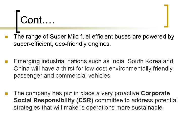 Cont…. n The range of Super Milo fuel efficient buses are powered by super-efficient,