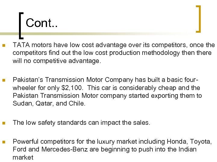 Cont. . n TATA motors have low cost advantage over its competitors, once the