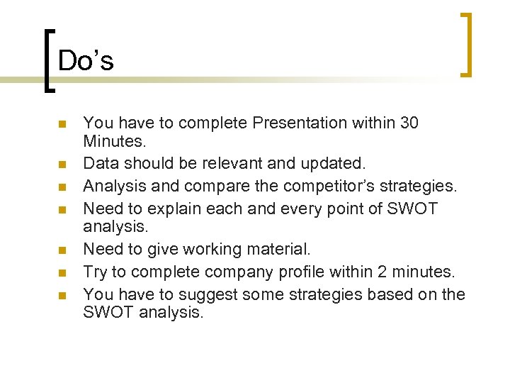 Do’s n n n n You have to complete Presentation within 30 Minutes. Data