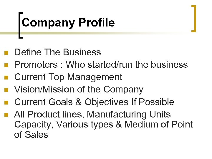 Company Profile n n n Define The Business Promoters : Who started/run the business