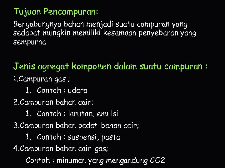 Tujuan Pencampuran: Bergabungnya bahan menjadi suatu campuran yang sedapat mungkin memiliki kesamaan penyebaran yang