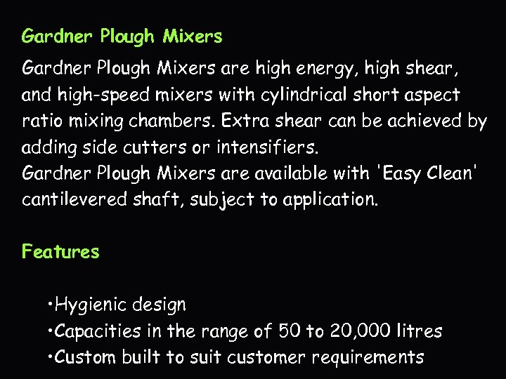Gardner Plough Mixers are high energy, high shear, and high-speed mixers with cylindrical short