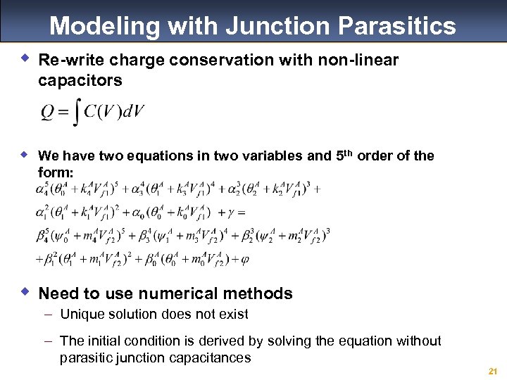 Modeling with Junction Parasitics w Re-write charge conservation with non-linear capacitors w We have