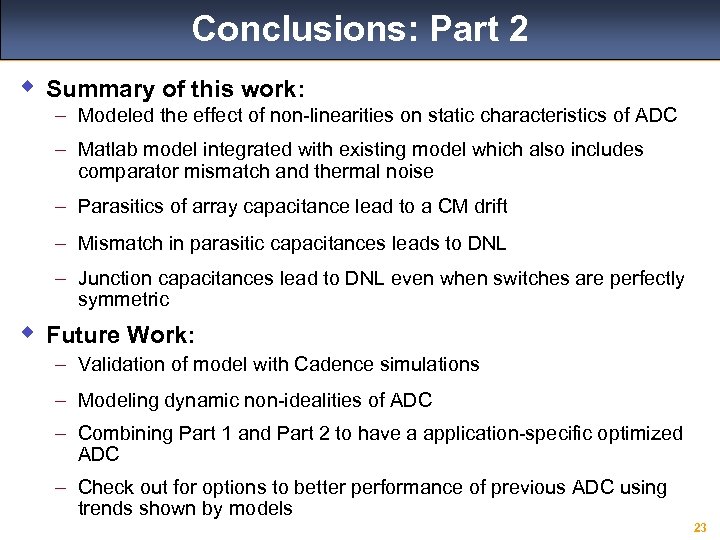 Conclusions: Part 2 w Summary of this work: – Modeled the effect of non-linearities