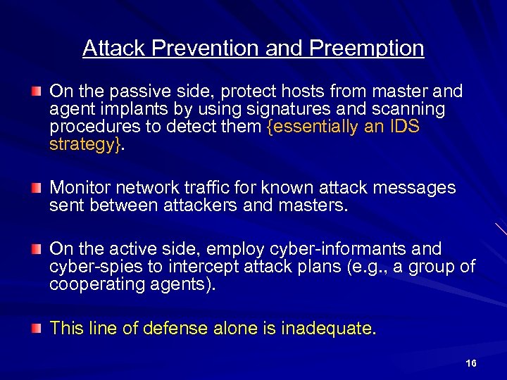 Attack Prevention and Preemption On the passive side, protect hosts from master and agent