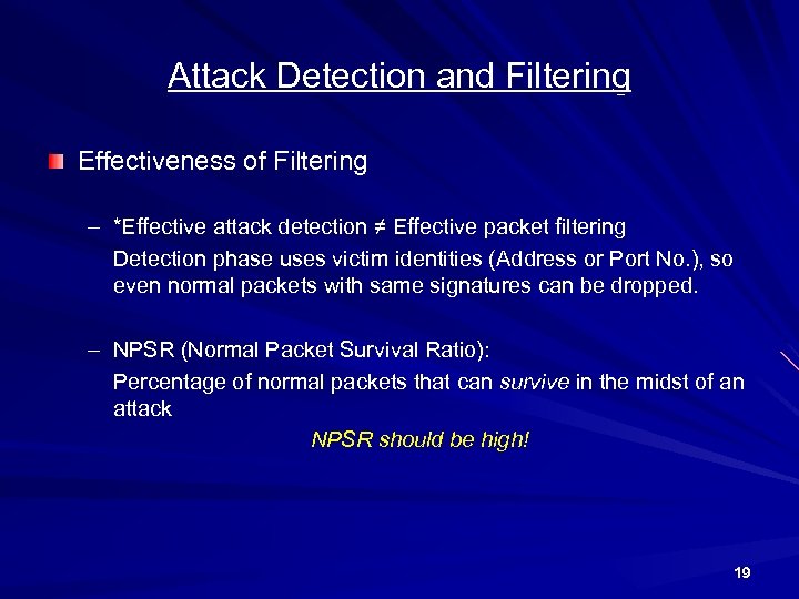 Attack Detection and Filtering Effectiveness of Filtering – *Effective attack detection ≠ Effective packet