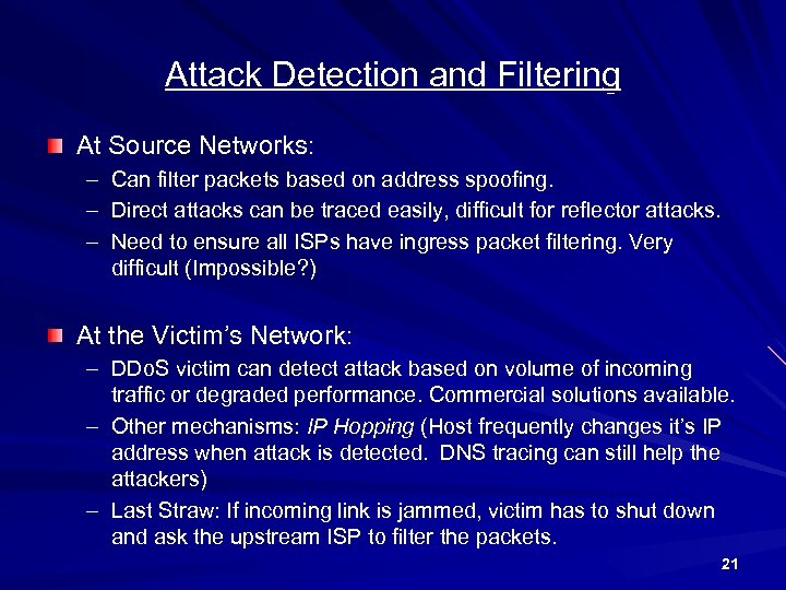 Attack Detection and Filtering At Source Networks: – – – Can filter packets based