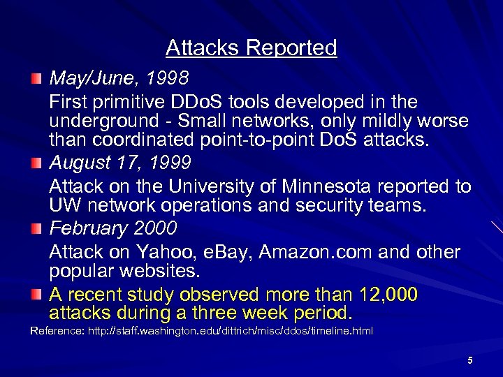 Attacks Reported May/June, 1998 First primitive DDo. S tools developed in the underground -
