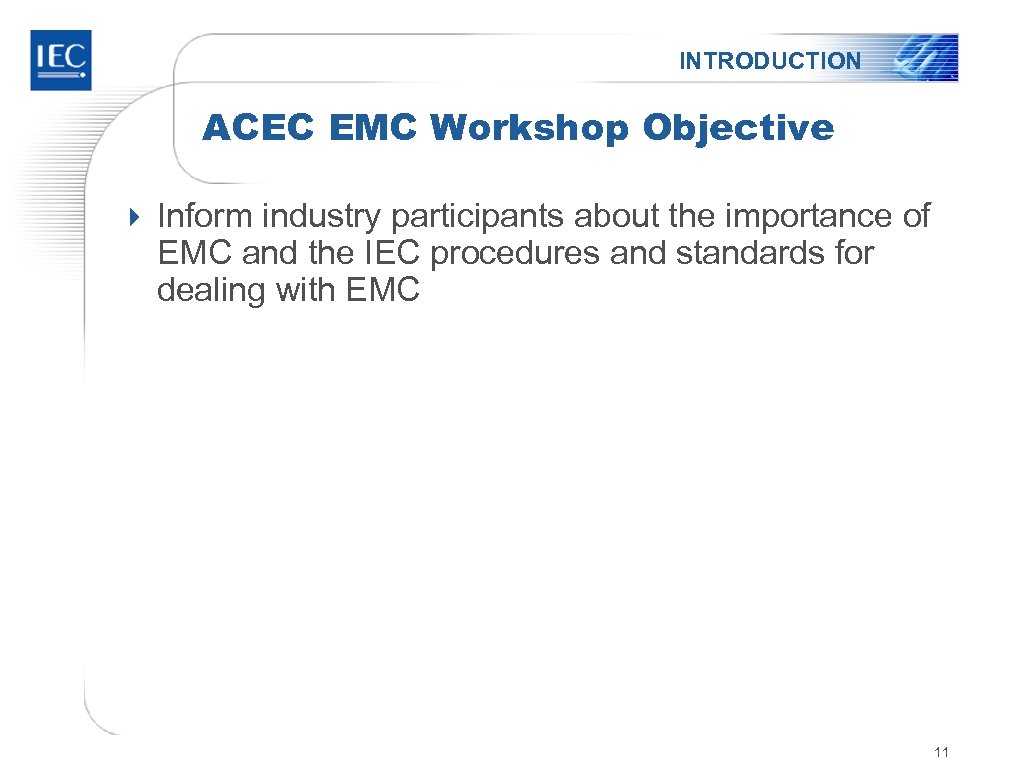 INTRODUCTION ACEC EMC Workshop Objective 4 Inform industry participants about the importance of EMC