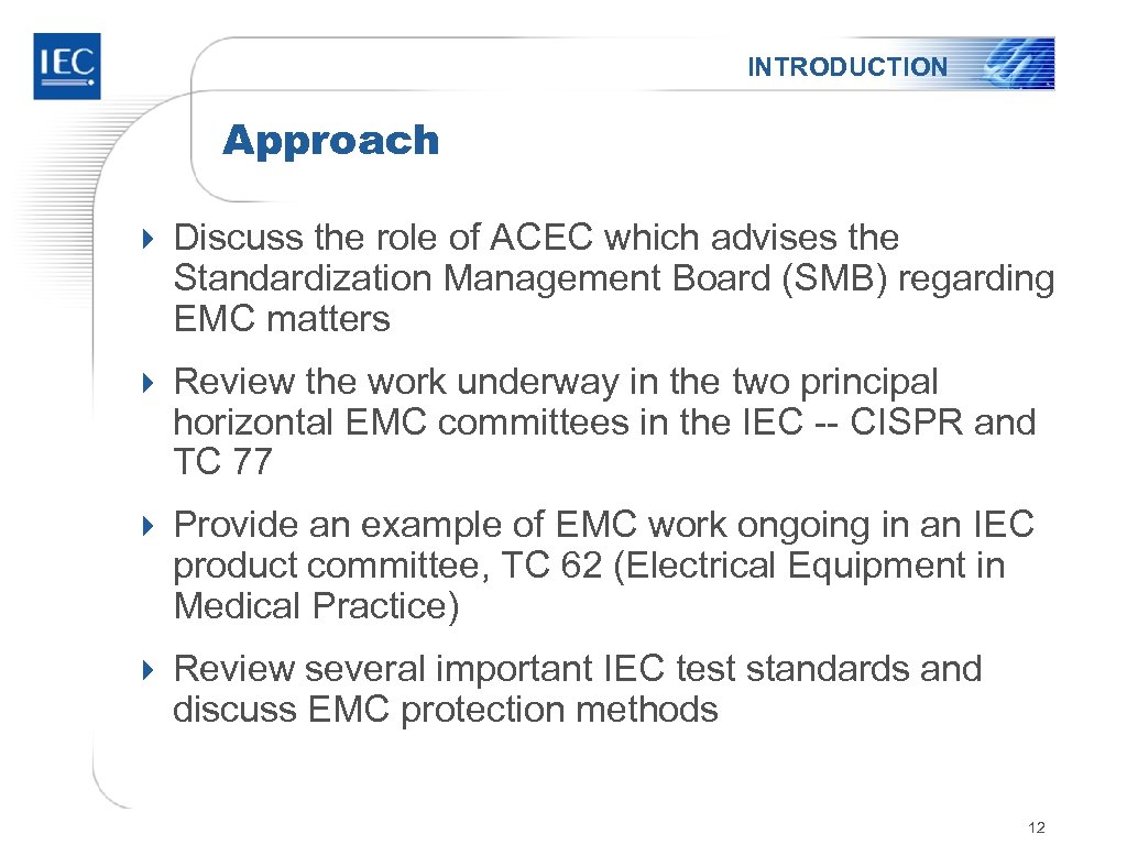 INTRODUCTION Approach 4 Discuss the role of ACEC which advises the Standardization Management Board