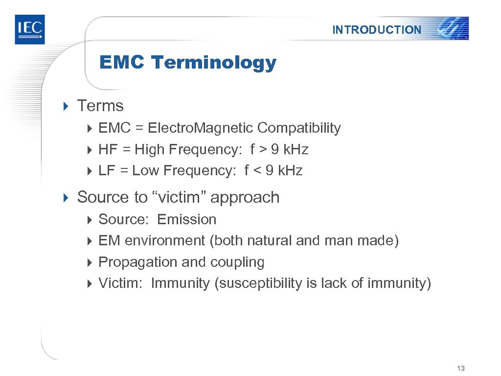 INTRODUCTION EMC Terminology 4 Terms 4 EMC = Electro. Magnetic Compatibility 4 HF =