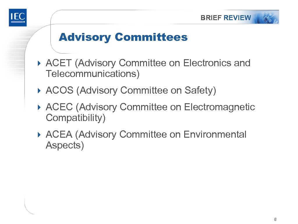 BRIEF REVIEW Advisory Committees 4 ACET (Advisory Committee on Electronics and Telecommunications) 4 ACOS