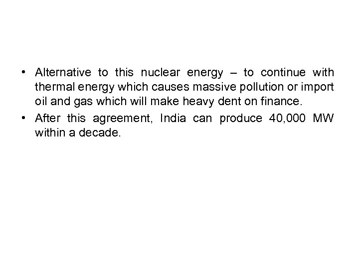 • Alternative to this nuclear energy – to continue with thermal energy which