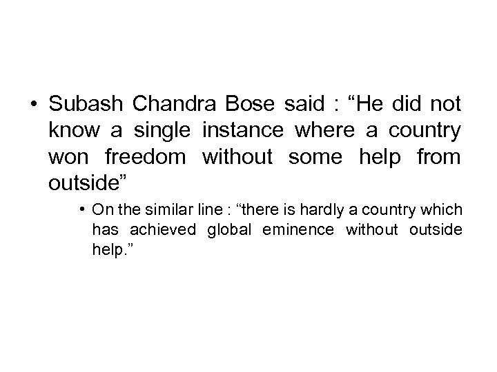  • Subash Chandra Bose said : “He did not know a single instance