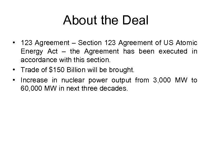 About the Deal • 123 Agreement – Section 123 Agreement of US Atomic Energy