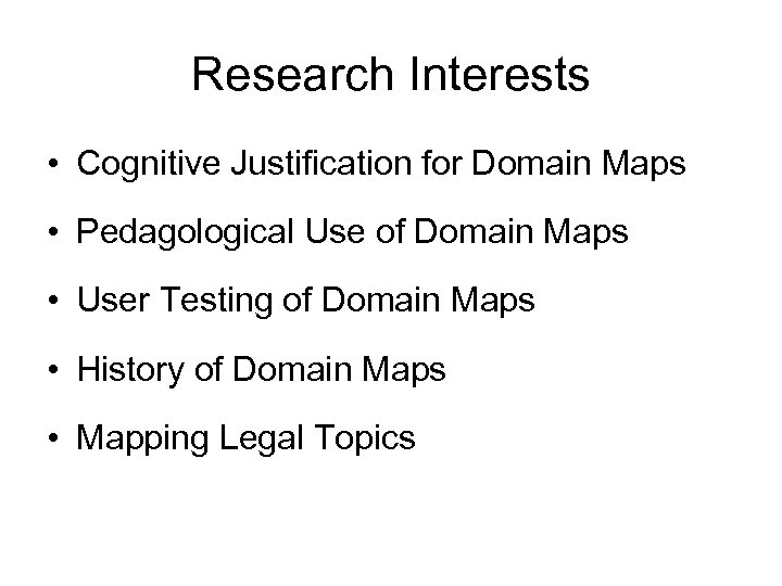 Research Interests • Cognitive Justification for Domain Maps • Pedagological Use of Domain Maps