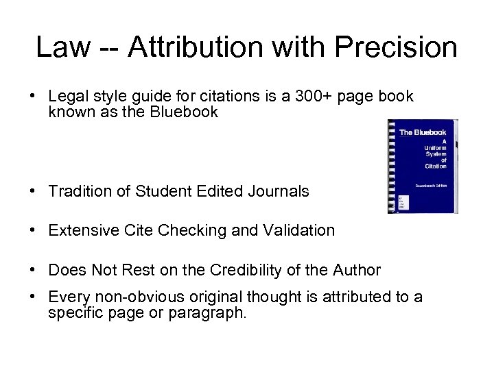 Law -- Attribution with Precision • Legal style guide for citations is a 300+