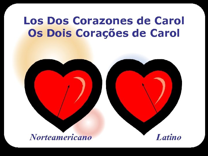 Los Dos Corazones de Carol Os Dois Corações de Carol Norteamericano Latino 