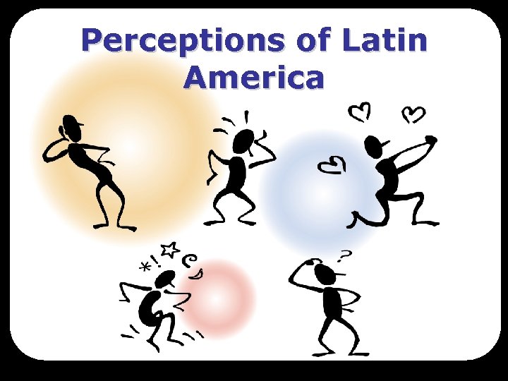 Perceptions of Latin America 