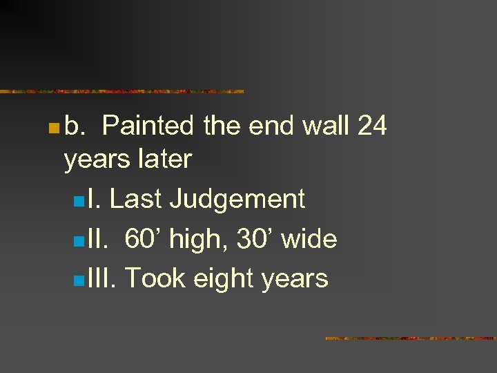 n b. Painted the end wall 24 years later n. I. Last Judgement n.