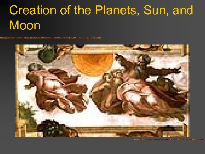 Creation of the Planets, Sun, and Moon 