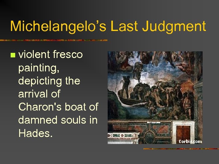 Michelangelo’s Last Judgment n violent fresco painting, depicting the arrival of Charon's boat of