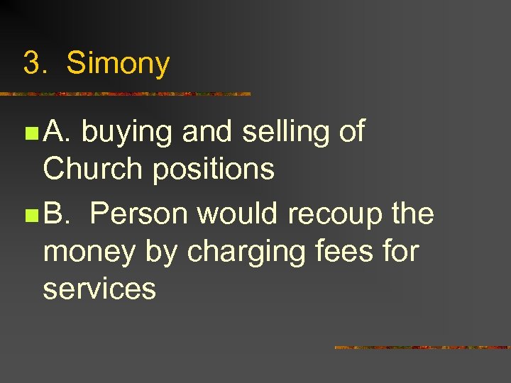 3. Simony n A. buying and selling of Church positions n B. Person would