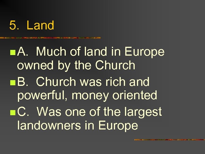 5. Land n A. Much of land in Europe owned by the Church n