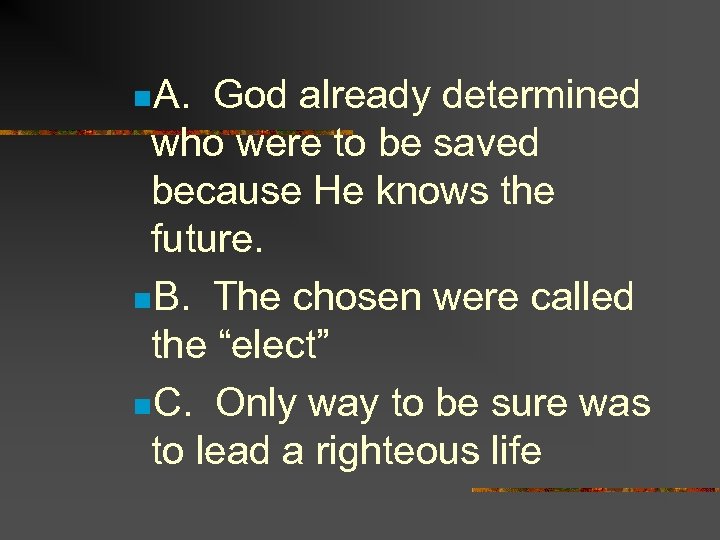 n. A. God already determined who were to be saved because He knows the