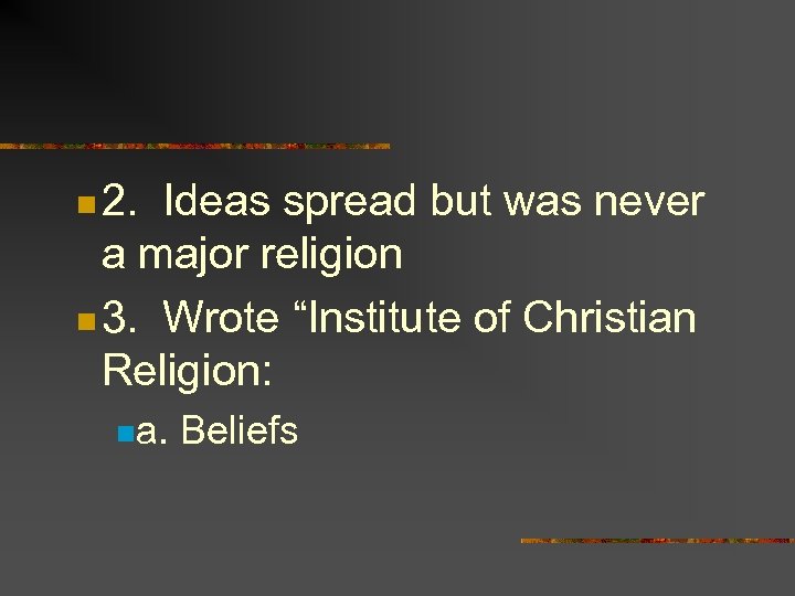 n 2. Ideas spread but was never a major religion n 3. Wrote “Institute