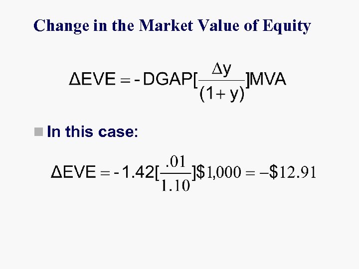 Change in the Market Value of Equity n In this case: 