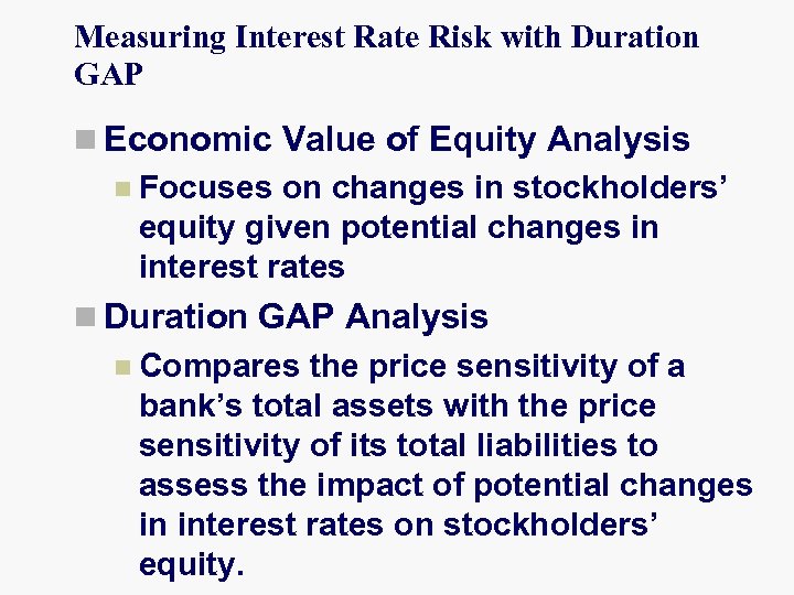 Measuring Interest Rate Risk with Duration GAP n Economic Value of Equity Analysis n