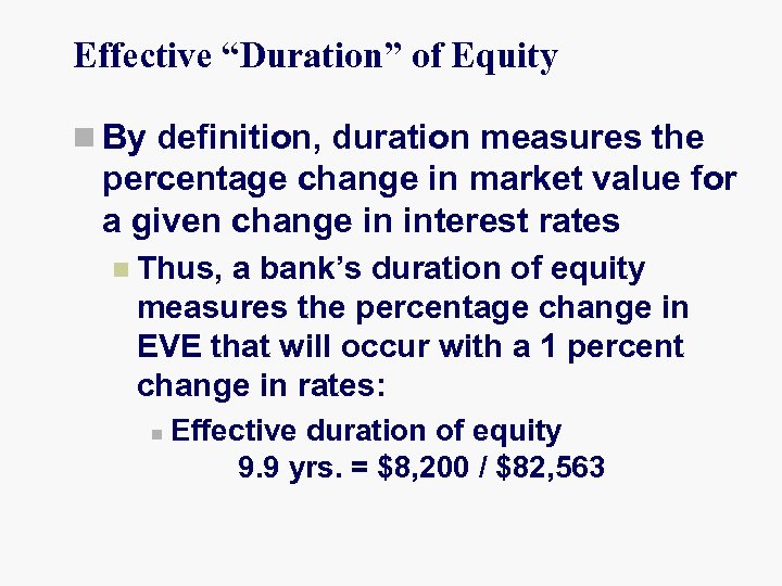 Effective “Duration” of Equity n By definition, duration measures the percentage change in market