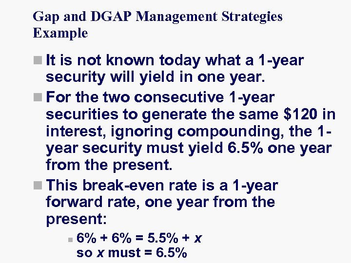 Gap and DGAP Management Strategies Example n It is not known today what a