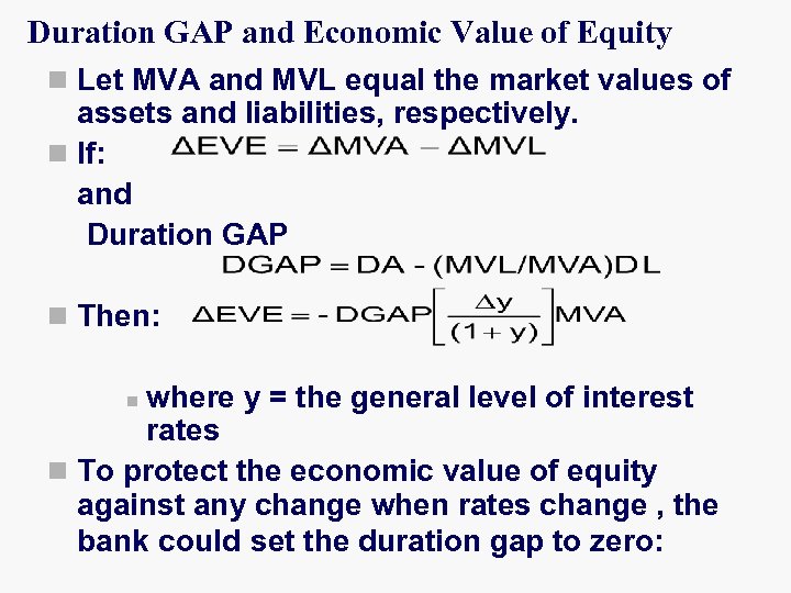 Duration GAP and Economic Value of Equity n Let MVA and MVL equal the