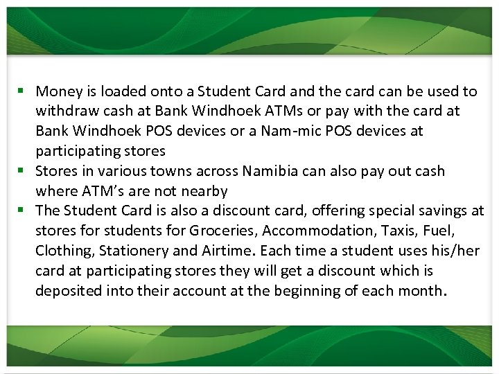 § Money is loaded onto a Student Card and the card can be used