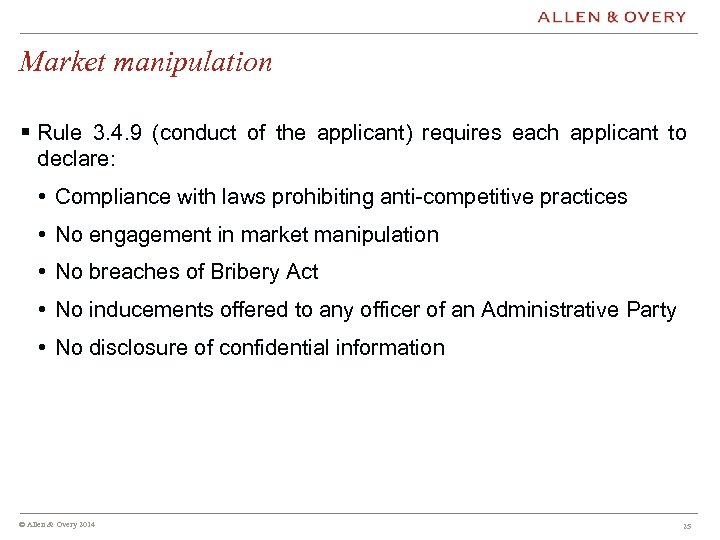 Market manipulation § Rule 3. 4. 9 (conduct of the applicant) requires each applicant