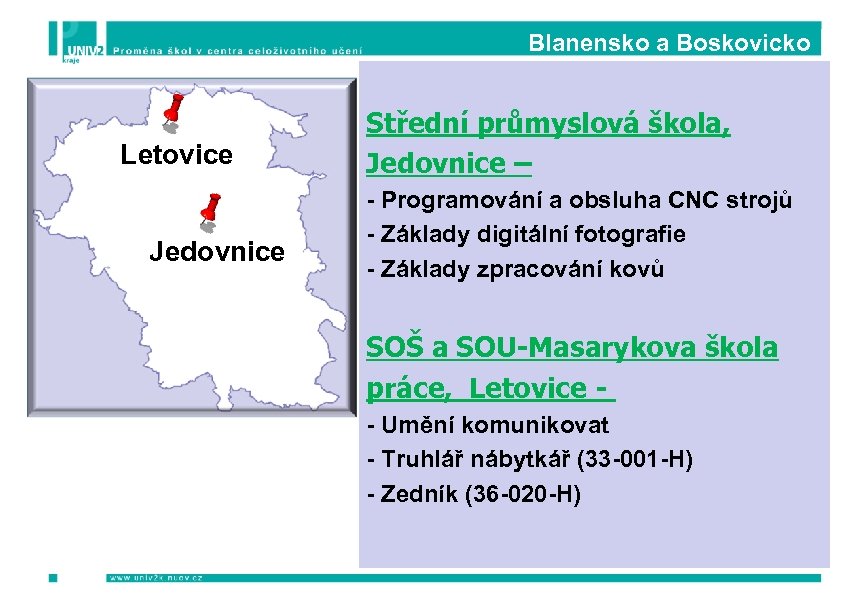 Blanensko a Boskovicko Letovice Jedovnice Střední průmyslová škola, Jedovnice – - Programování a obsluha