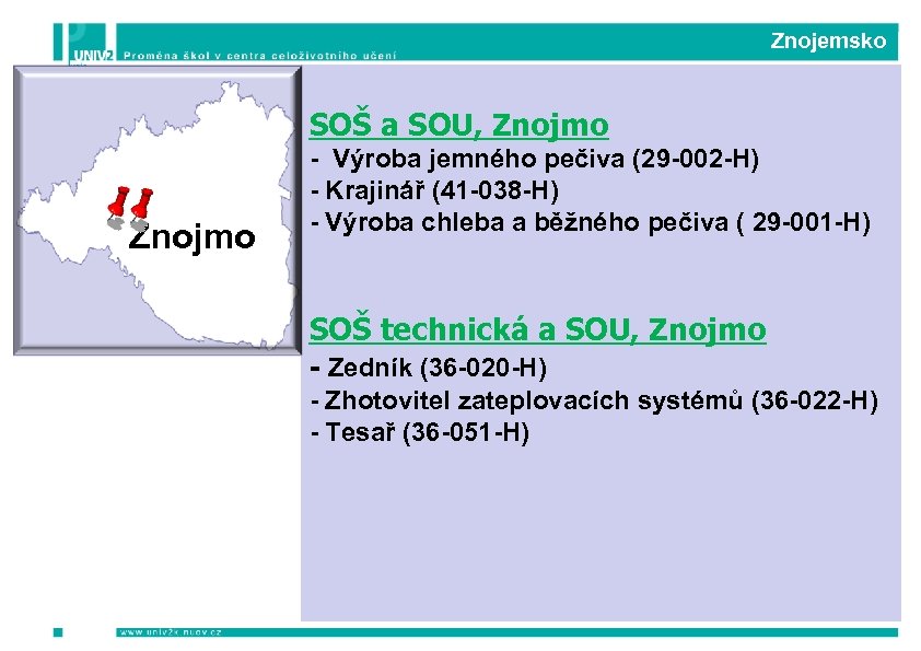  Znojemsko SOŠ a SOU, Znojmo - Výroba jemného pečiva (29 -002 -H) -