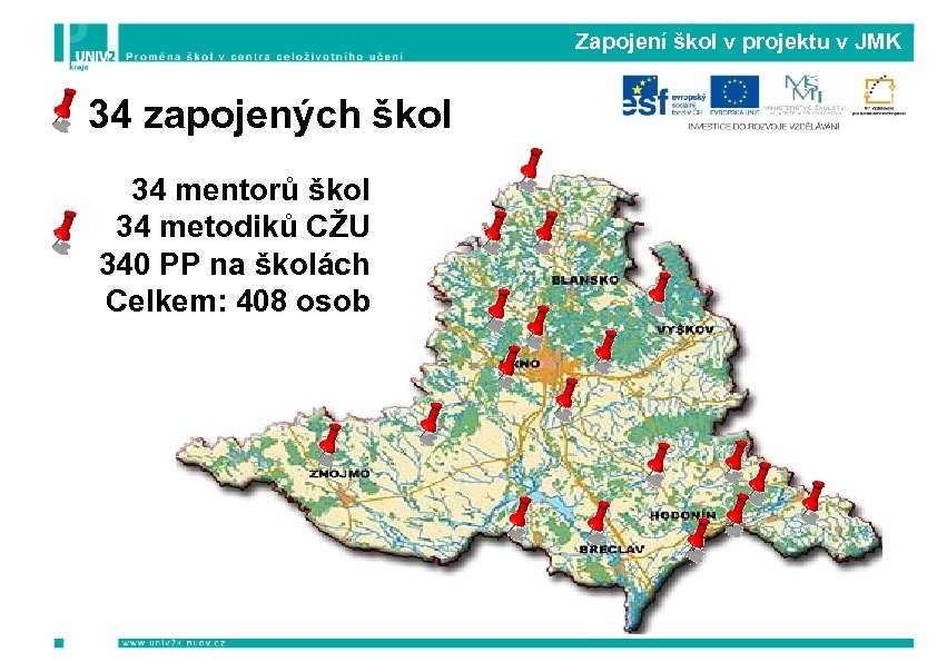 Zapojení škol v projektu v JMK 34 zapojených škol 34 mentorů škol 34 metodiků